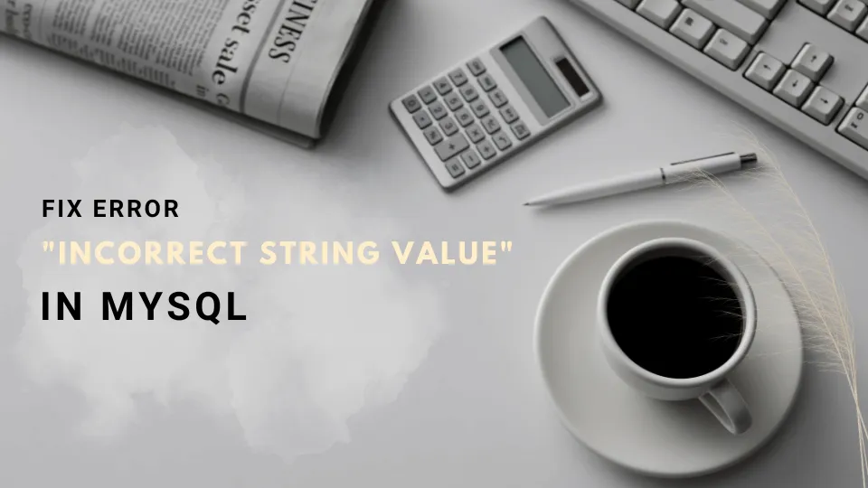 Fix error "Incorrect string value" in MySQL